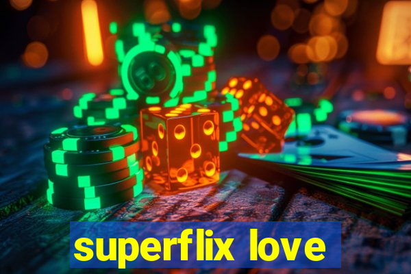 superflix love